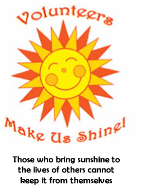 Volunteers Make Us Shine - Those who bring sunshine to the lives of others cannot keep it from themselves